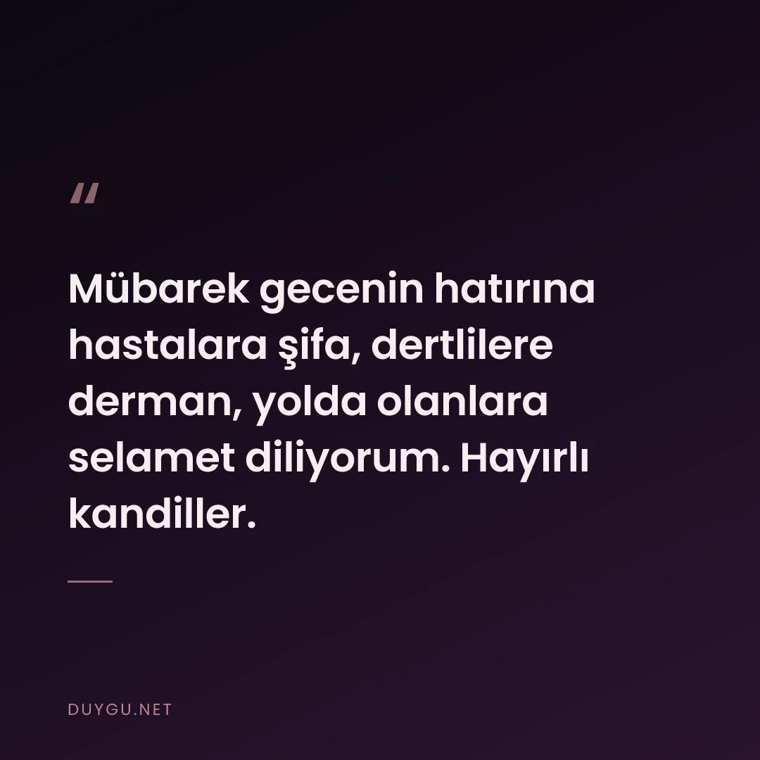 Resimli söz: Mübarek gecenin hatırına hastalara şifa, dertlilere derman, yolda olan