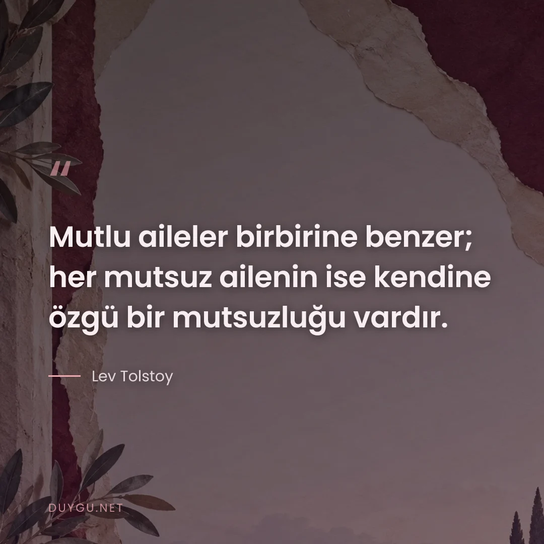 Resimli söz: Mutlu aileler birbirine benzer; her mutsuz ailenin ise kendine özgü bi