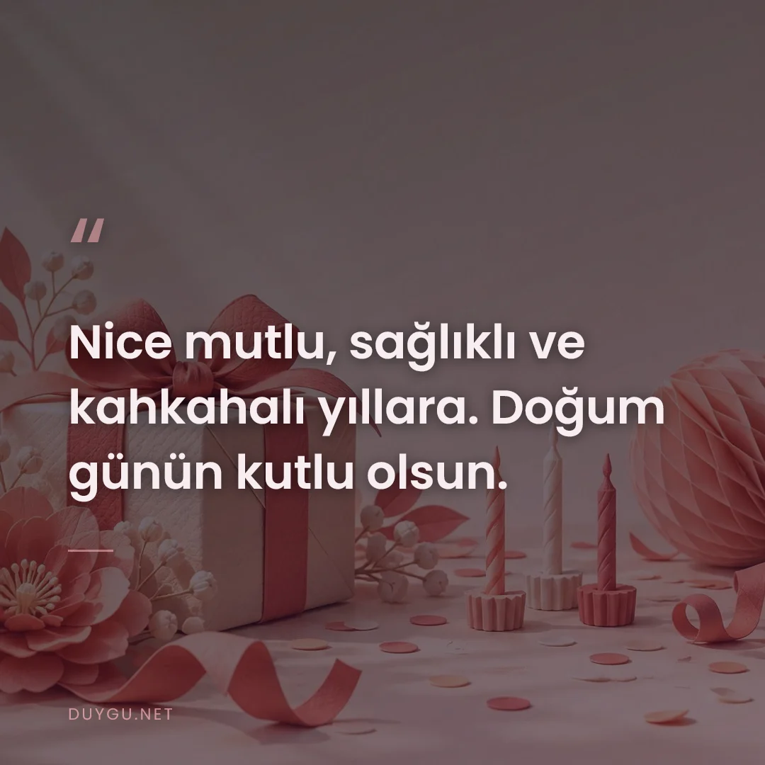 Resimli söz: Nice mutlu, sağlıklı ve kahkahalı yıllara. Doğum günün kutlu olsun.