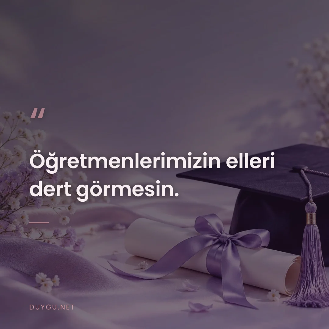 Resimli söz: Öğretmenlerimizin elleri dert görmesin.