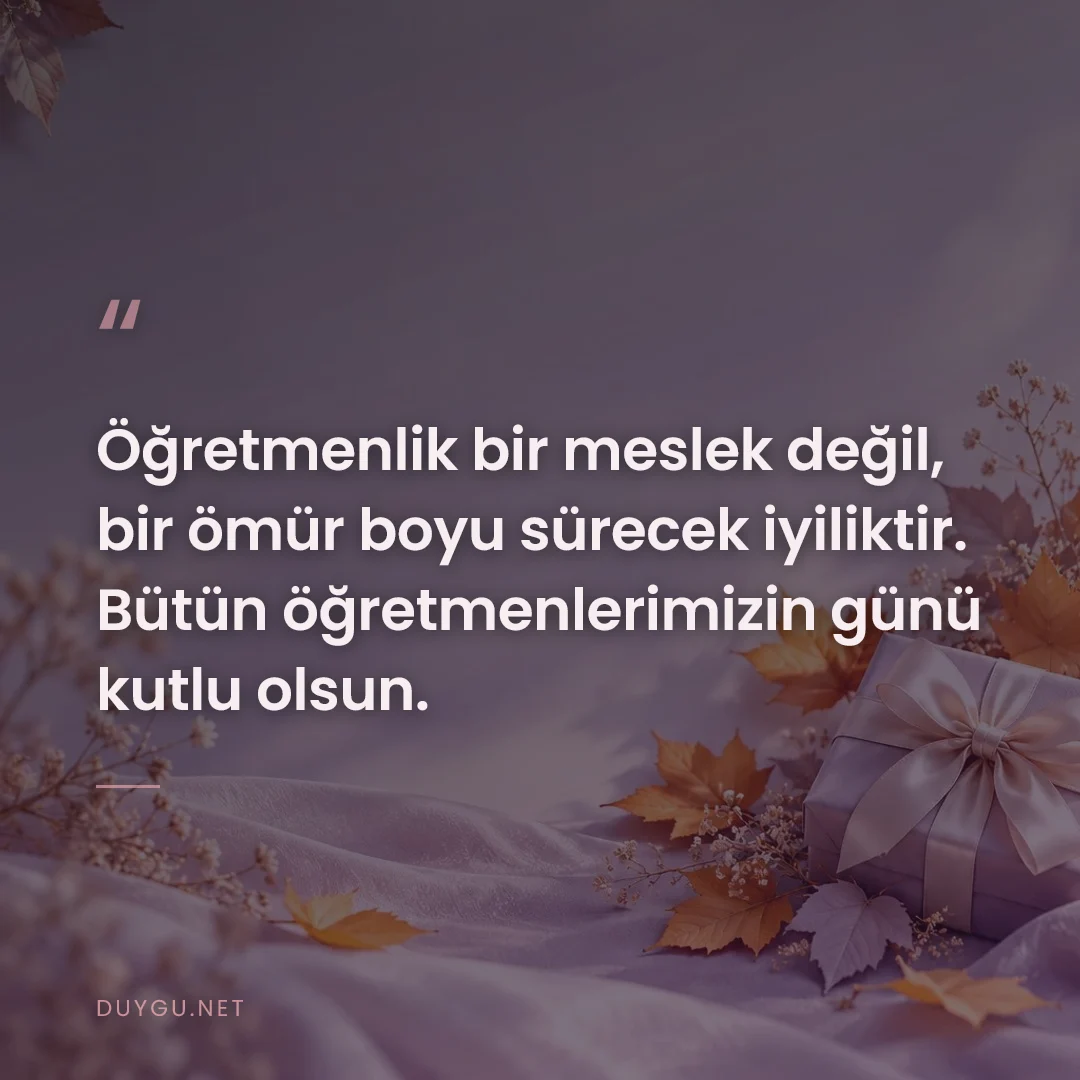 Resimli söz: Öğretmenlik bir meslek değil, bir ömür boyu sürecek iyiliktir. Bütün ö