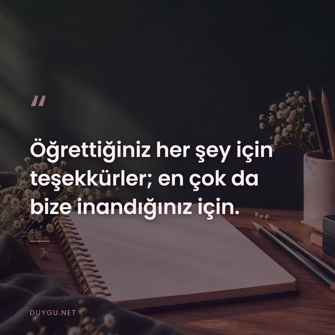 Resimli söz: Öğrettiğiniz her şey için teşekkürler; en çok da bize inandığınız için
