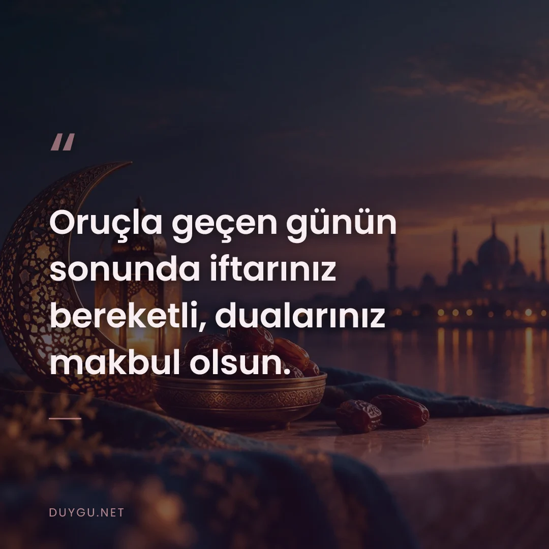 Resimli söz: Oruçla geçen günün sonunda iftarınız bereketli, dualarınız makbul olsu