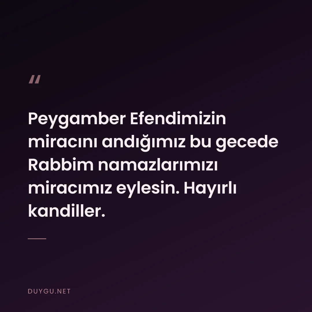 Resimli söz: Peygamber Efendimizin miracını andığımız bu gecede Rabbim namazlarımız