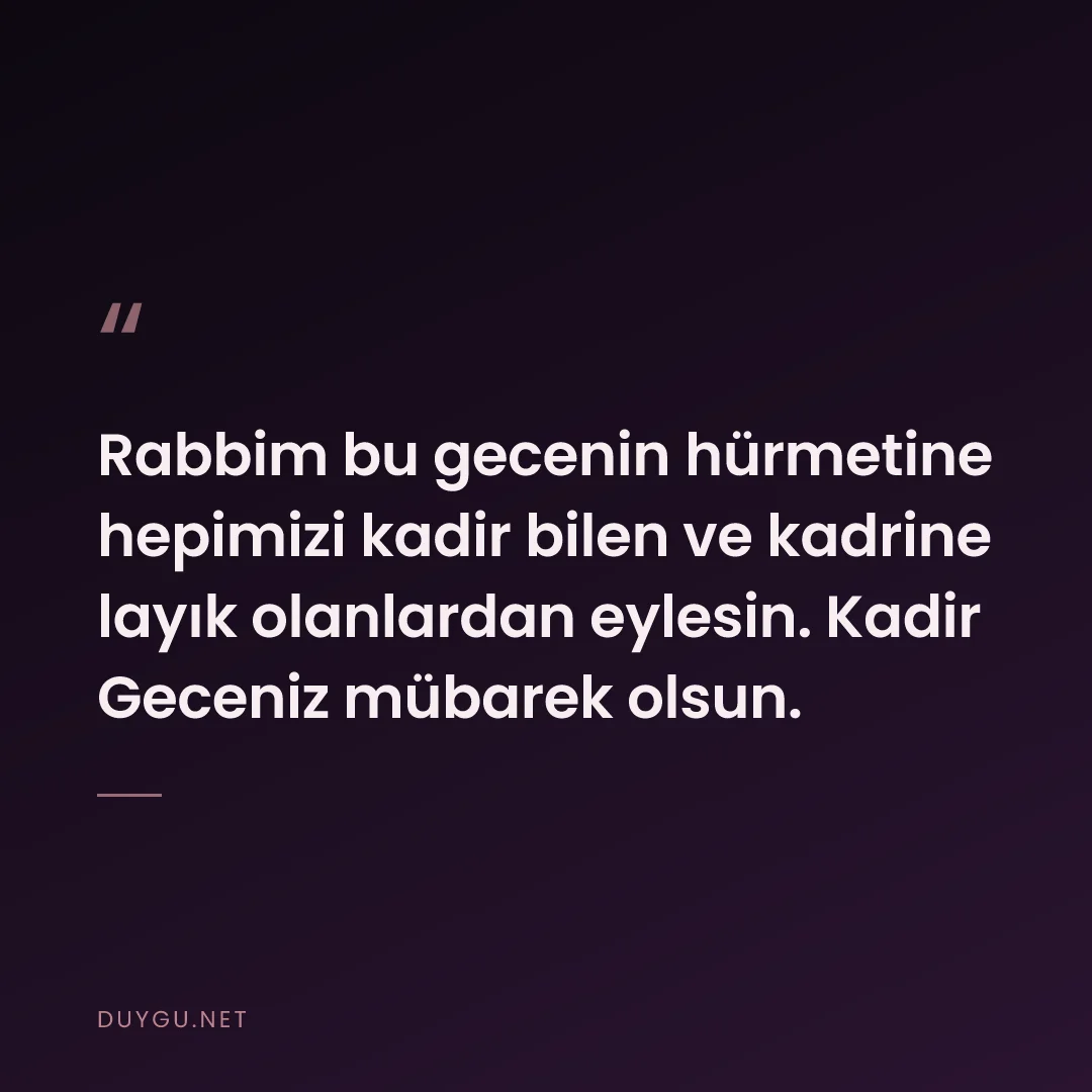 Resimli söz: Rabbim bu gecenin hürmetine hepimizi kadir bilen ve kadrine layık olan