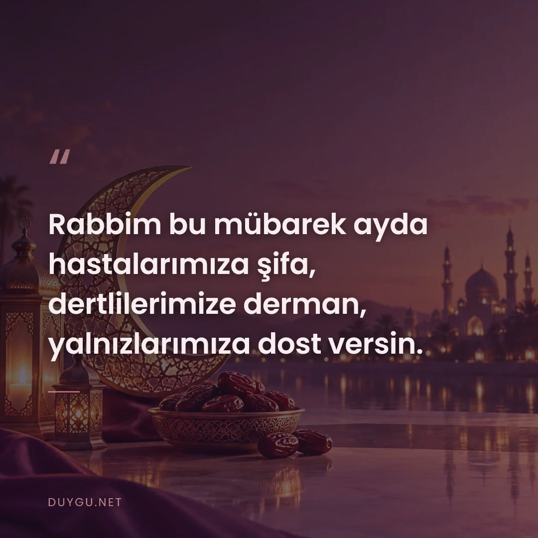 Resimli söz: Rabbim bu mübarek ayda hastalarımıza şifa, dertlilerimize derman, yaln