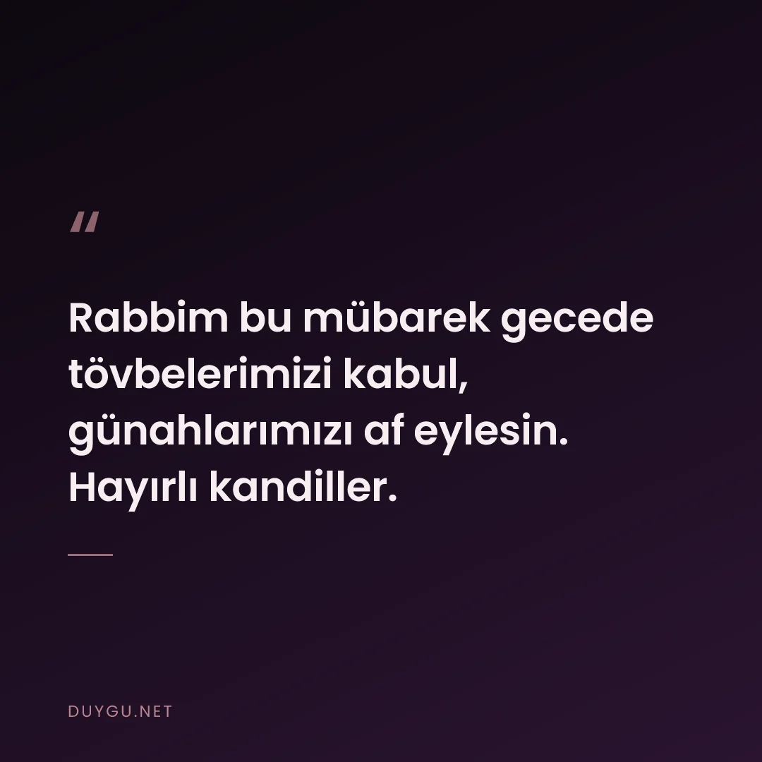 Resimli söz: Rabbim bu mübarek gecede tövbelerimizi kabul, günahlarımızı af eylesin