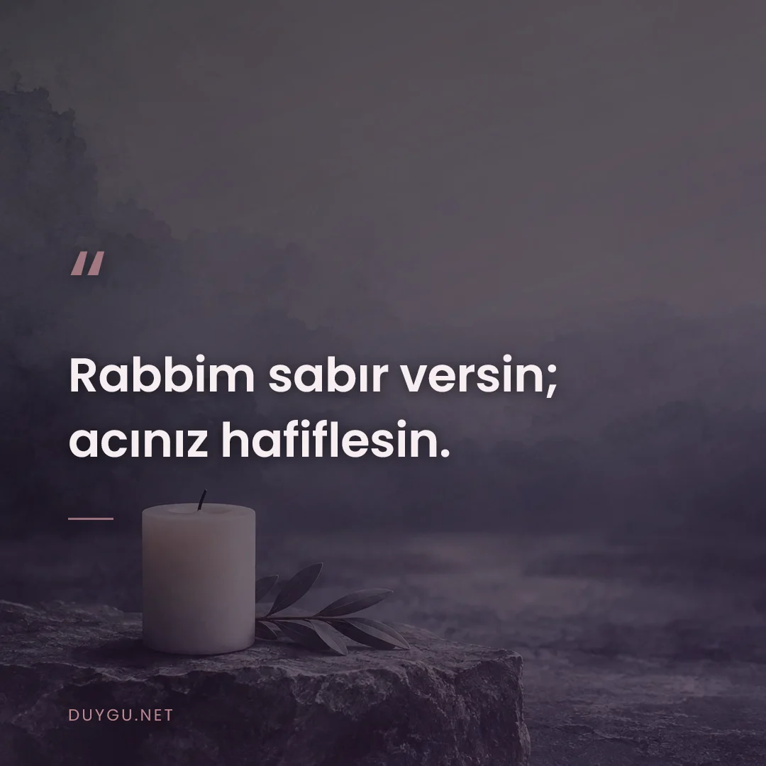 Resimli söz: Rabbim sabır versin; acınız hafiflesin.