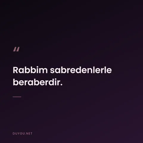Rabbim sabredenlerle beraberdir.