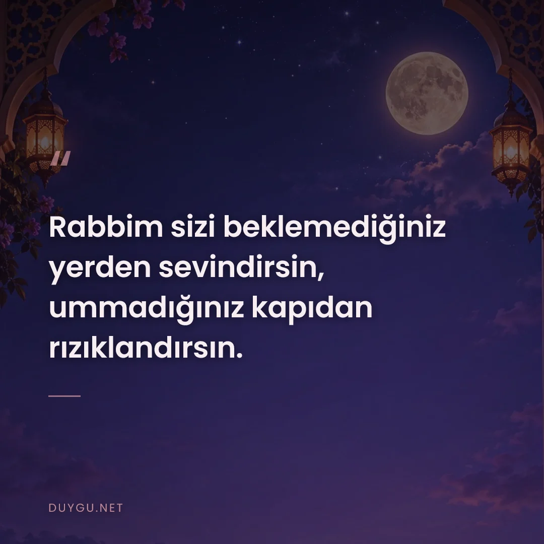 Resimli söz: Rabbim sizi beklemediğiniz yerden sevindirsin, ummadığınız kapıdan rız