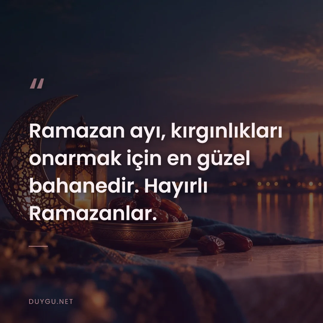 Resimli söz: Ramazan ayı, kırgınlıkları onarmak için en güzel bahanedir. Hayırlı Ra