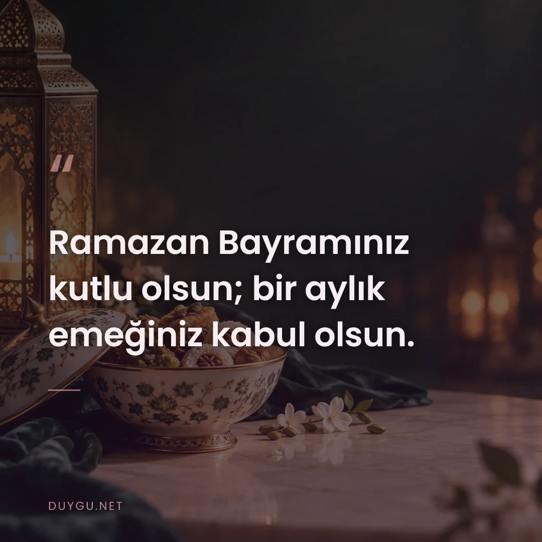 Resimli söz: Ramazan Bayramınız kutlu olsun; bir aylık emeğiniz kabul olsun.