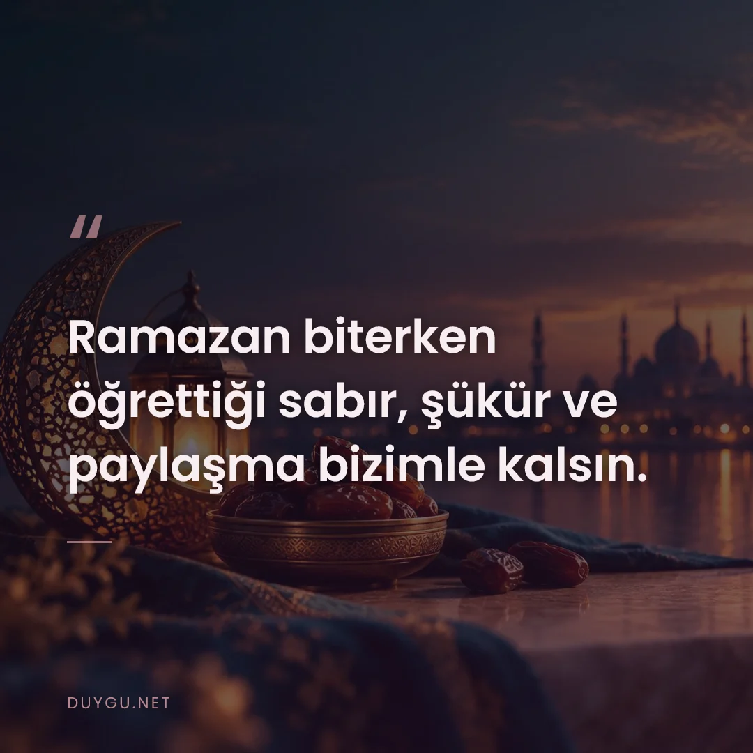 Resimli söz: Ramazan biterken öğrettiği sabır, şükür ve paylaşma bizimle kalsın.