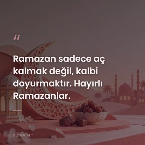 Ramazan sadece aç kalmak değil, kalbi doyurmaktır. Hayırlı Ramazanlar.
