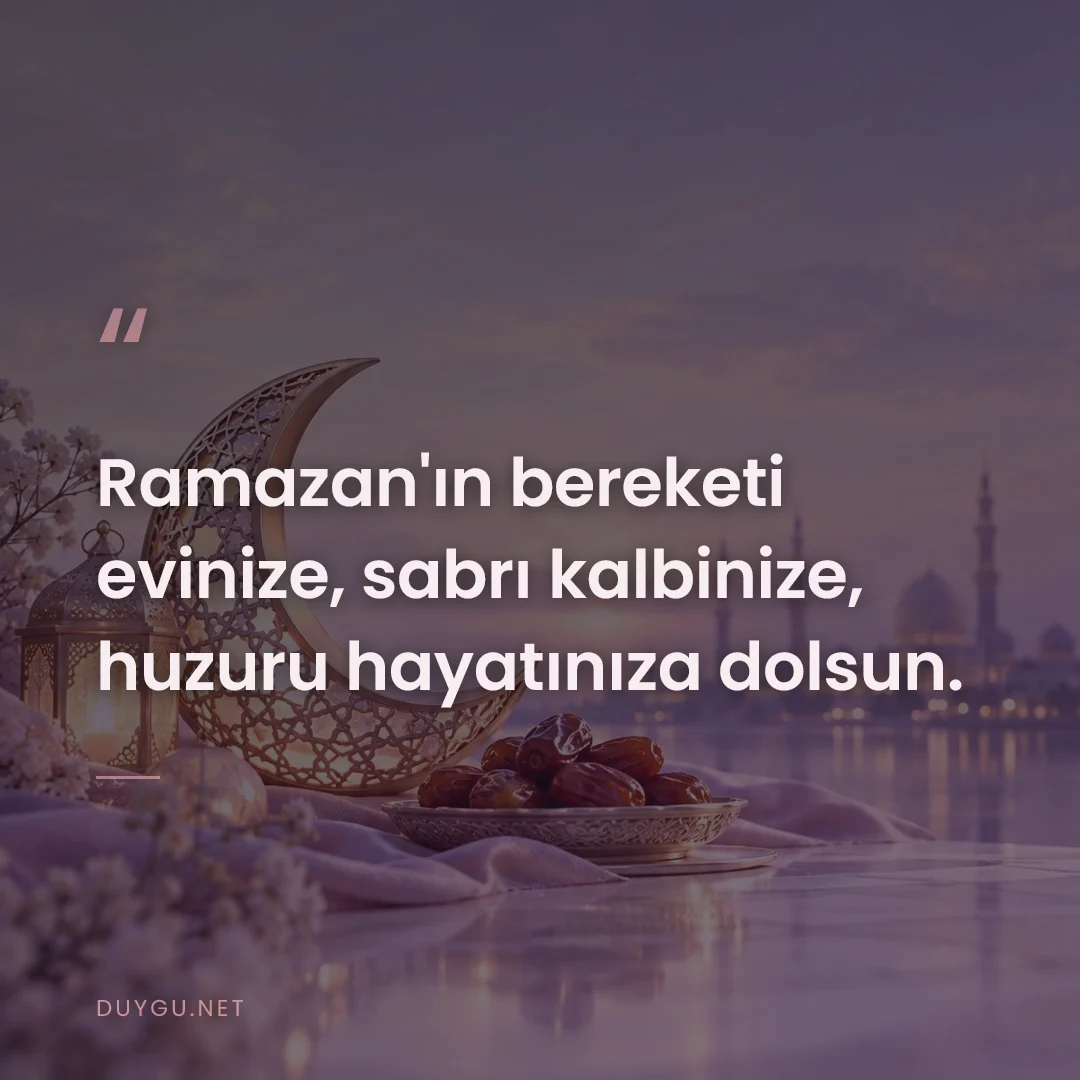 Resimli söz: Ramazan'ın bereketi evinize, sabrı kalbinize, huzuru hayatınıza dolsun