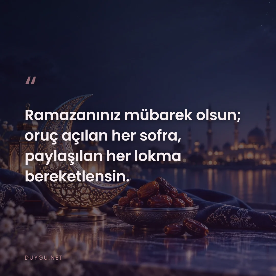 Resimli söz: Ramazanınız mübarek olsun; oruç açılan her sofra, paylaşılan her lokma