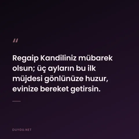 Regaip Kandiliniz mübarek olsun; üç ayların bu ilk müjdesi gönlünüze huzur, evinize bereket getirsin.