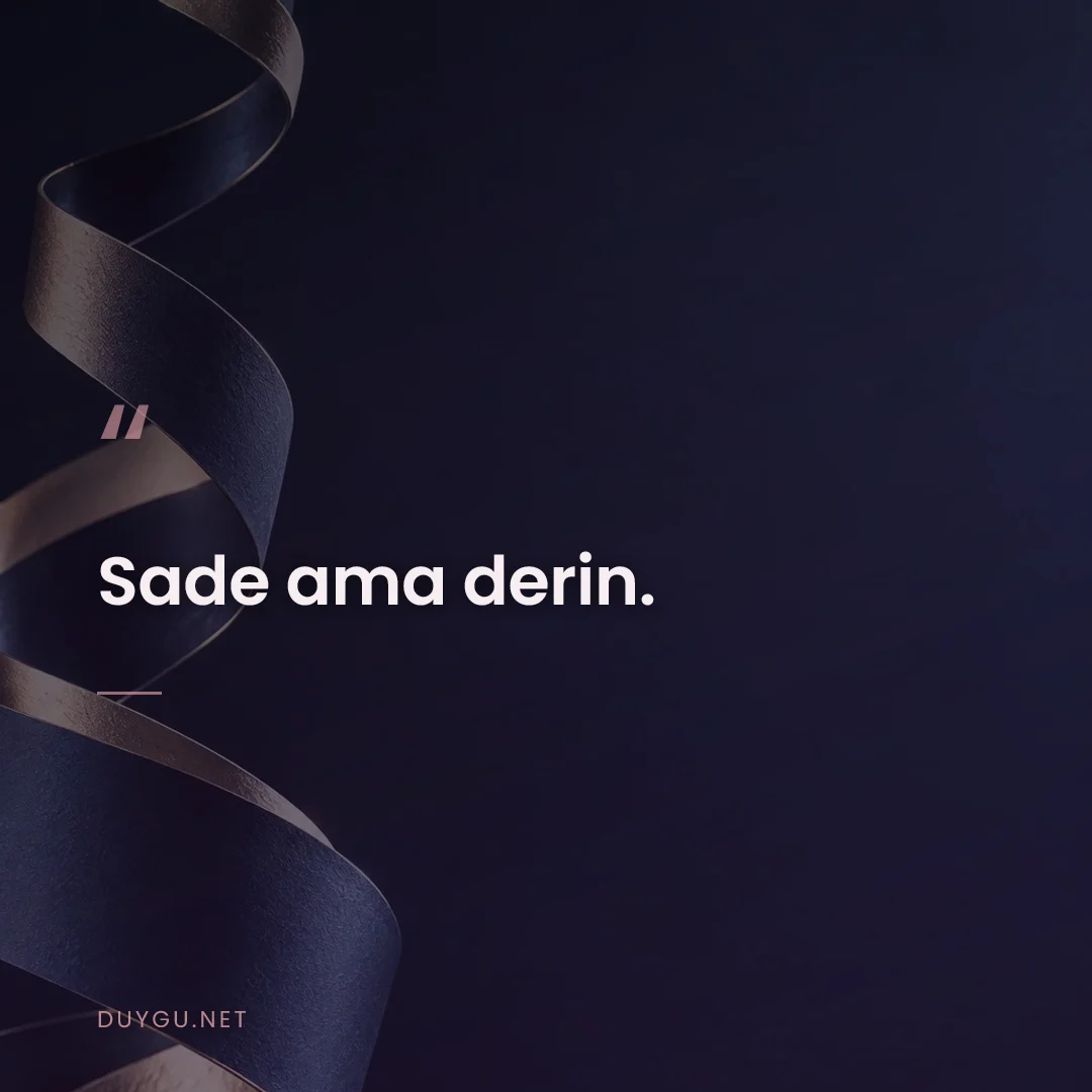 Resimli söz: Sade ama derin.