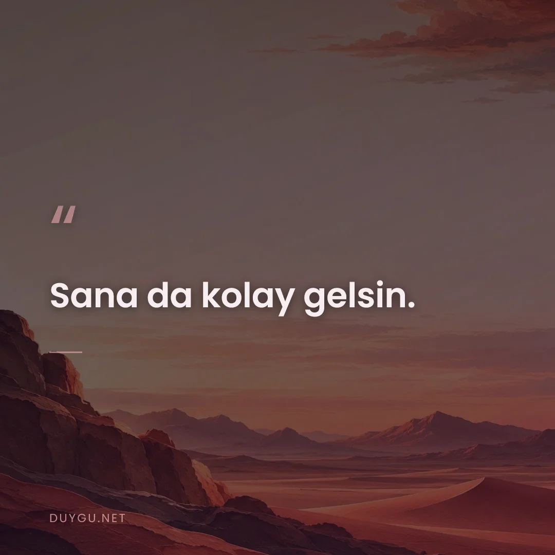 Resimli söz: Sana da kolay gelsin.