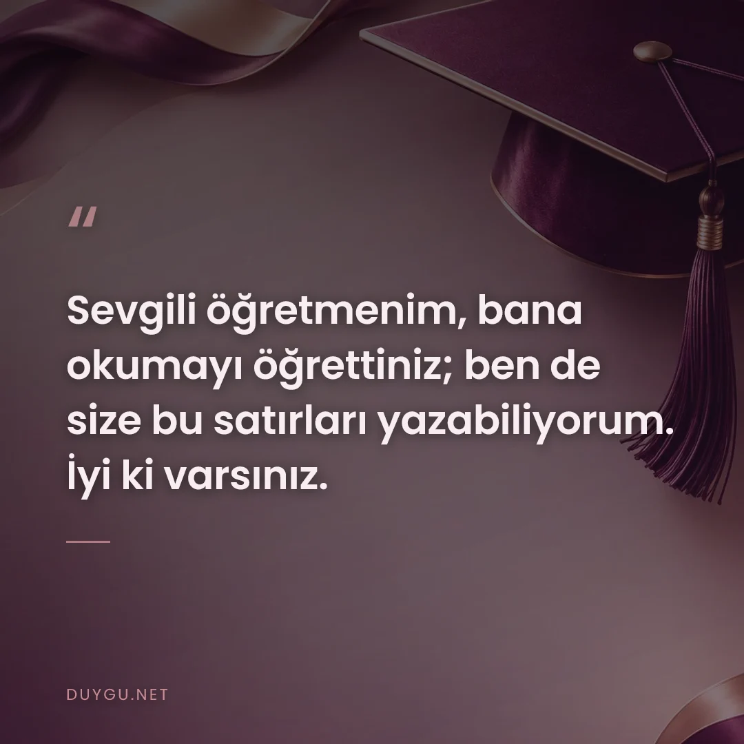 Resimli söz: Sevgili öğretmenim, bana okumayı öğrettiniz; ben de size bu satırları 