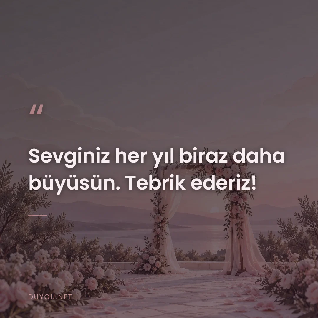 Resimli söz: Sevginiz her yıl biraz daha büyüsün. Tebrik ederiz!