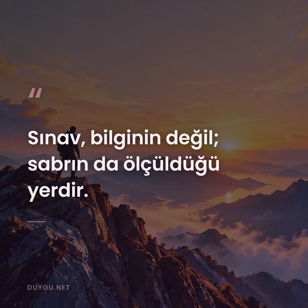 Resimli söz: Sınav, bilginin değil; sabrın da ölçüldüğü yerdir.