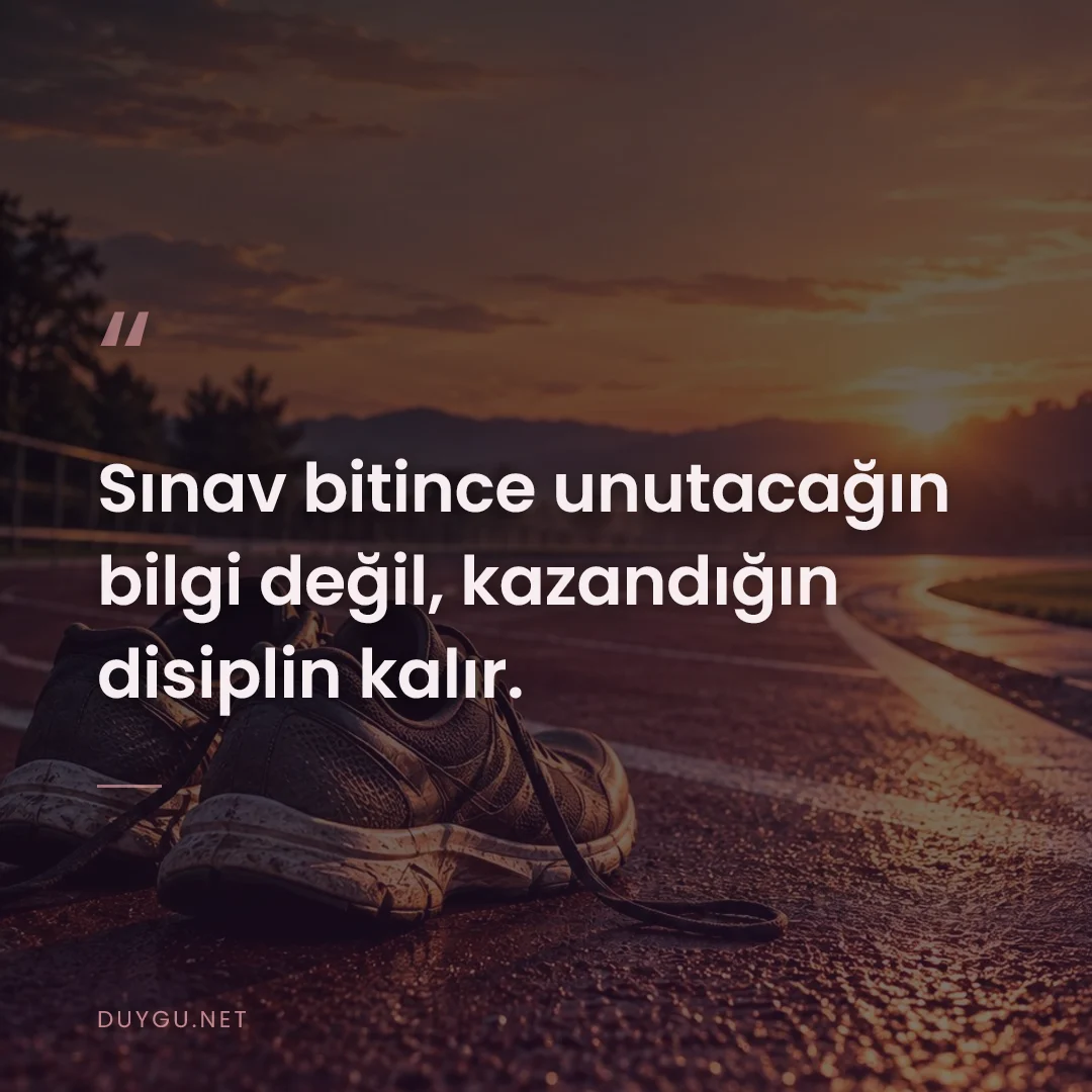 Resimli söz: Sınav bitince unutacağın bilgi değil, kazandığın disiplin kalır.