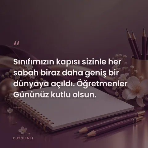 Sınıfımızın kapısı sizinle her sabah biraz daha geniş bir dünyaya açıldı. Öğretmenler Gününüz kutlu olsun.