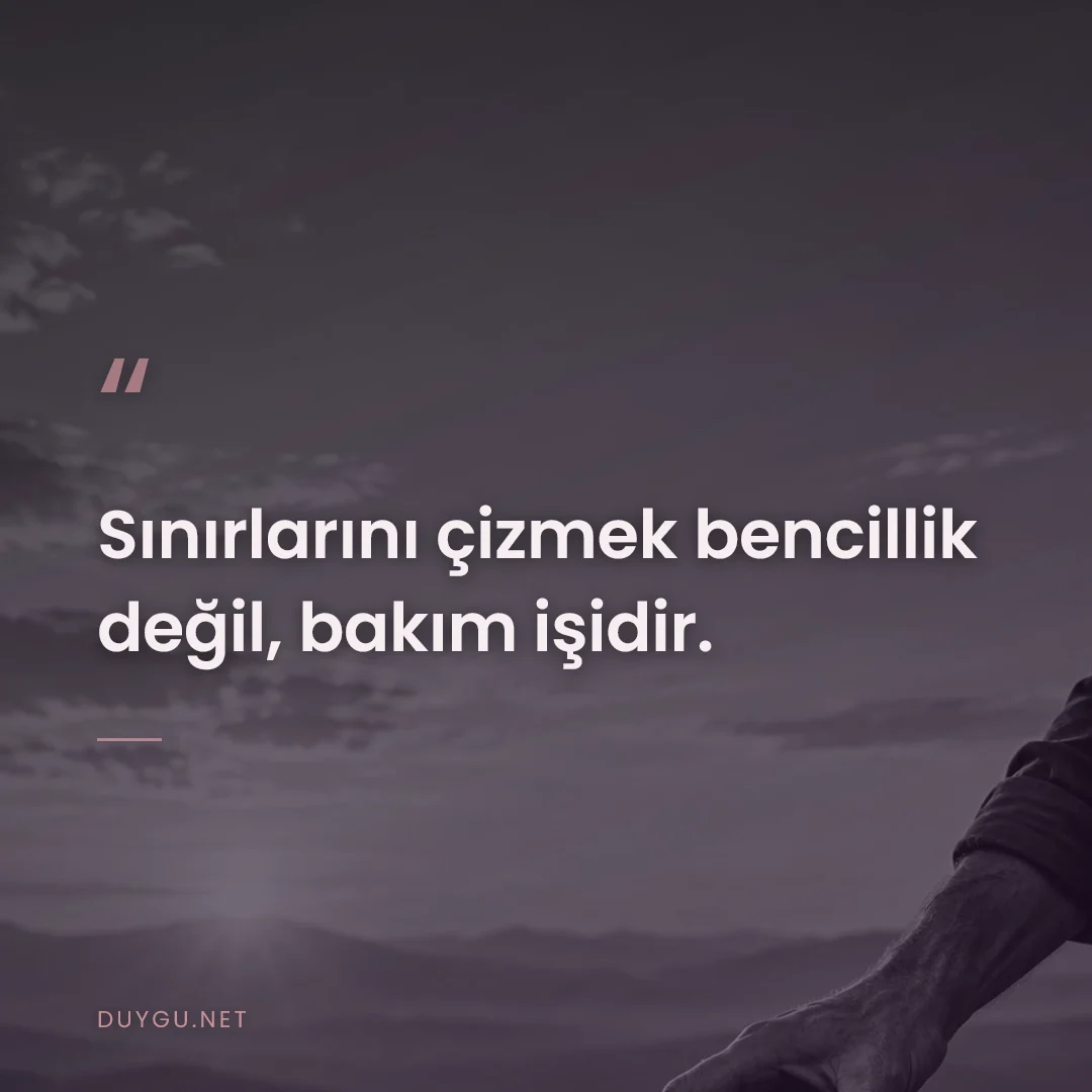 Resimli söz: Sınırlarını çizmek bencillik değil, bakım işidir.