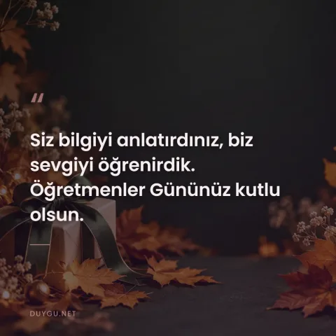 Siz bilgiyi anlatırdınız, biz sevgiyi öğrenirdik. Öğretmenler Gününüz kutlu olsun.