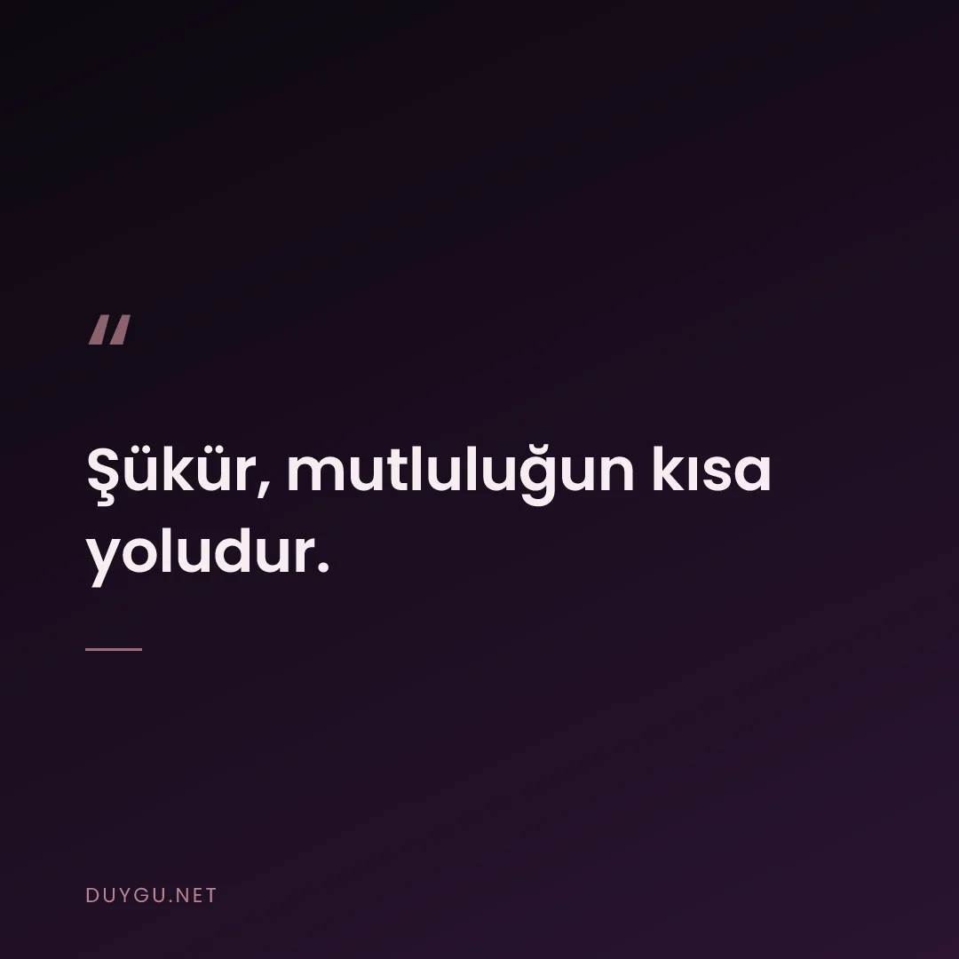 Resimli söz: Şükür, mutluluğun kısa yoludur.