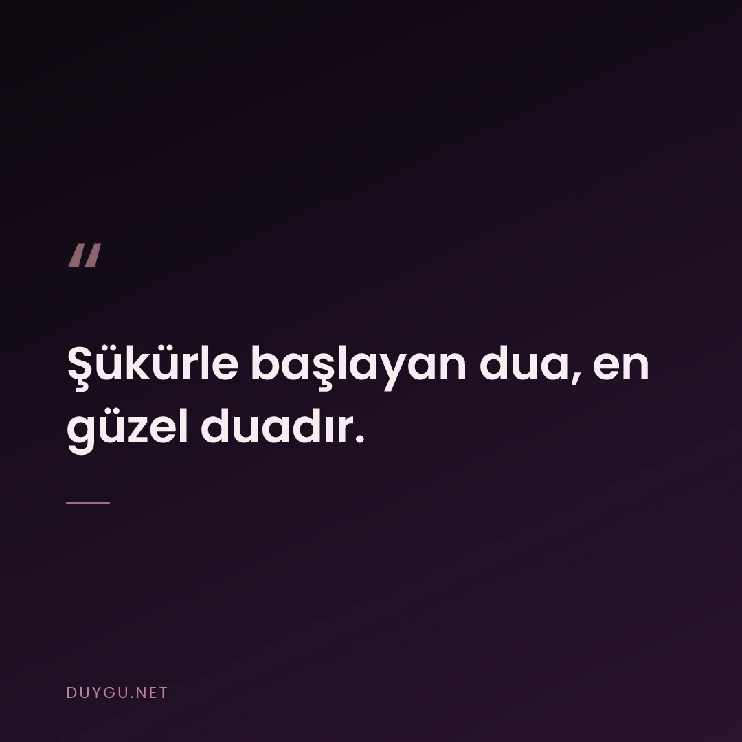 Resimli söz: Şükürle başlayan dua, en güzel duadır.