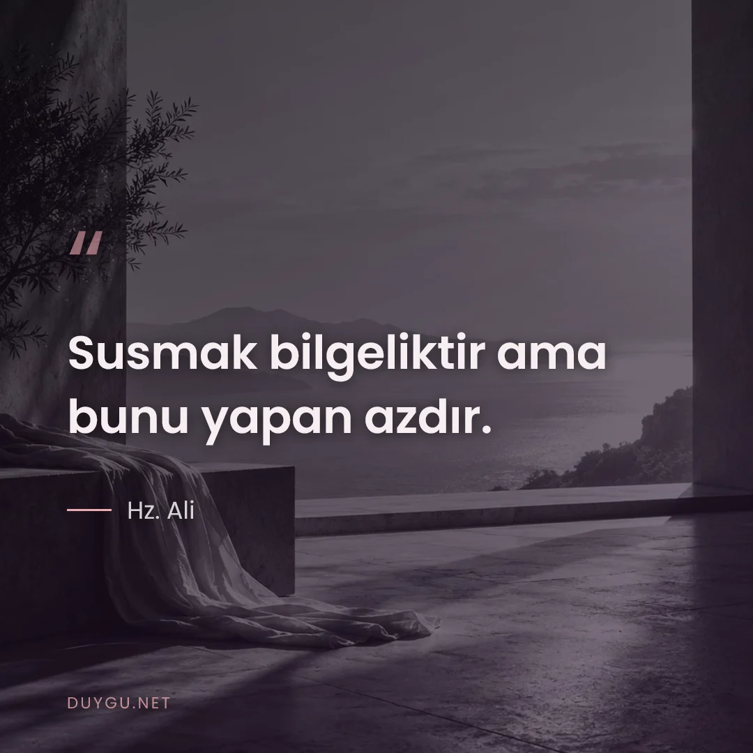 Resimli söz: Susmak bilgeliktir ama bunu yapan azdır.
