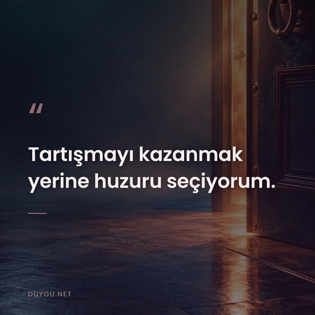 Resimli söz: Tartışmayı kazanmak yerine huzuru seçiyorum.