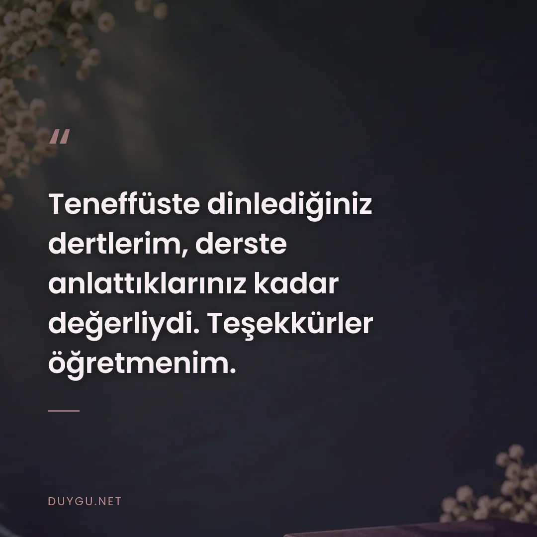 Resimli söz: Teneffüste dinlediğiniz dertlerim, derste anlattıklarınız kadar değerl