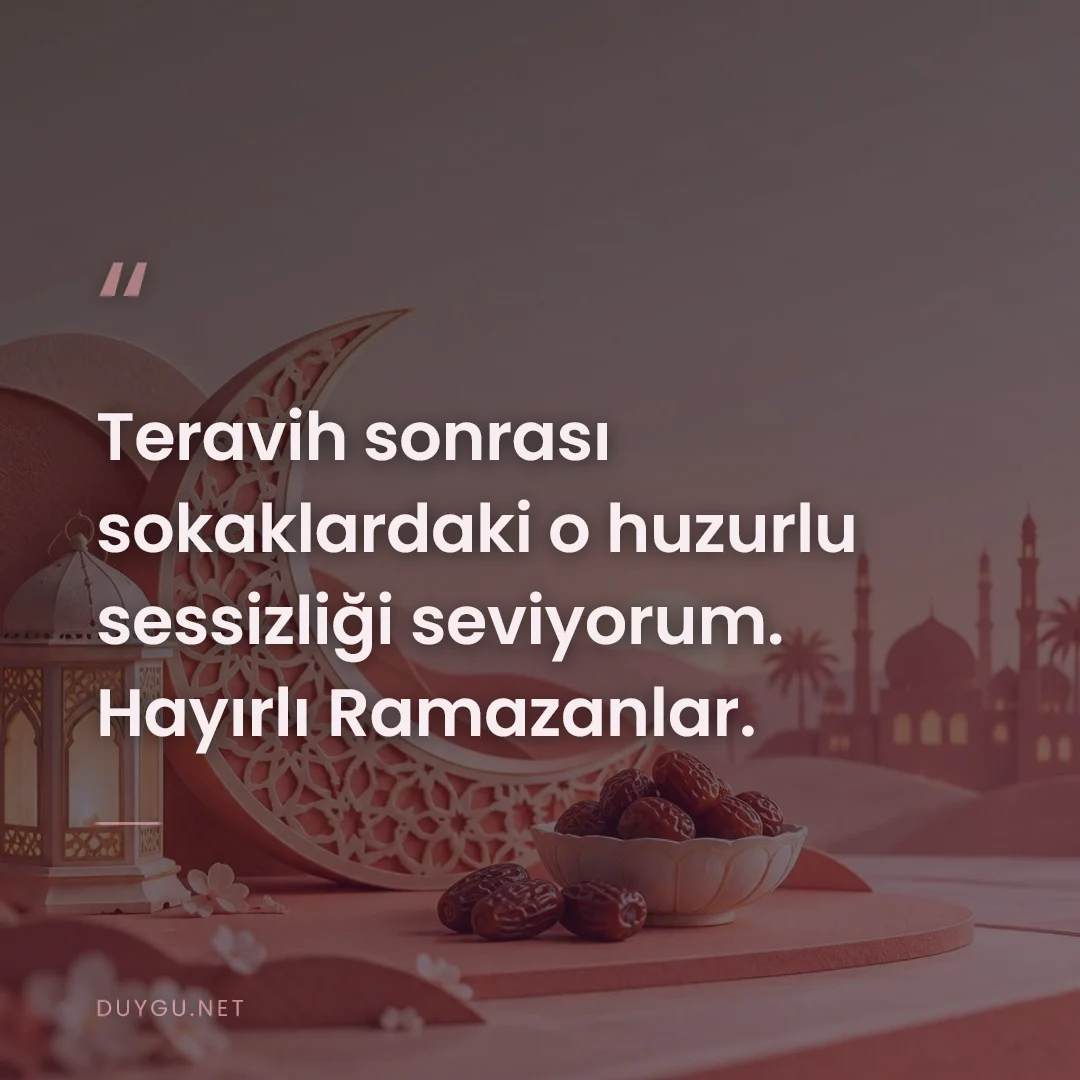 Resimli söz: Teravih sonrası sokaklardaki o huzurlu sessizliği seviyorum. Hayırlı R