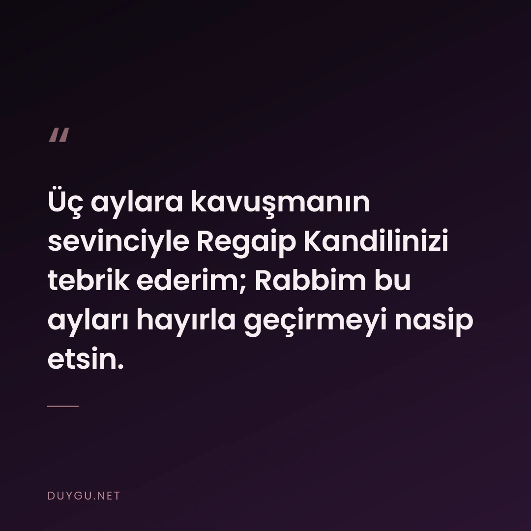 Resimli söz: Üç aylara kavuşmanın sevinciyle Regaip Kandilinizi tebrik ederim; Rabb