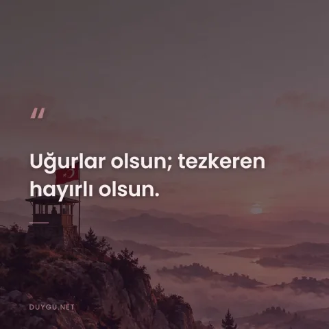 Uğurlar olsun; tezkeren hayırlı olsun.