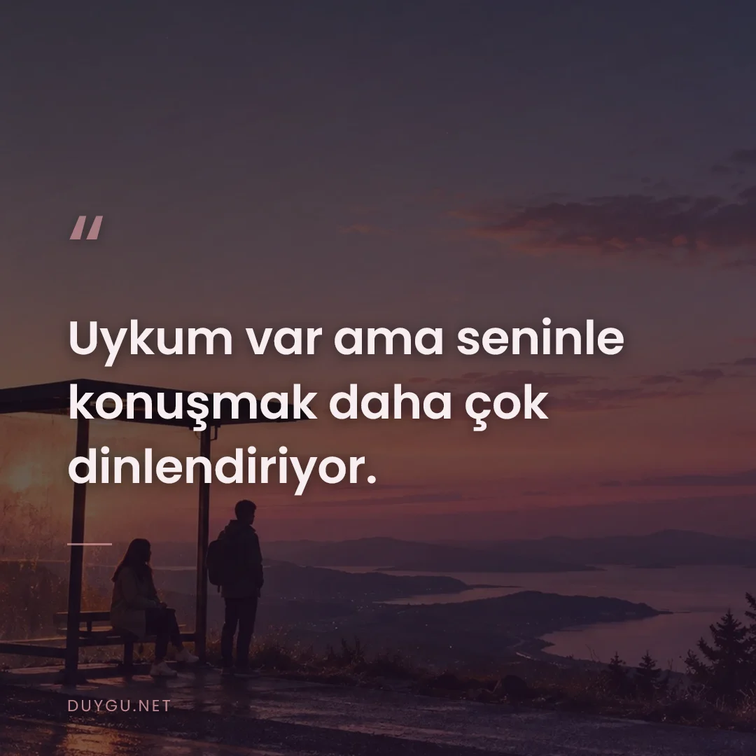 Resimli söz: Uykum var ama seninle konuşmak daha çok dinlendiriyor.