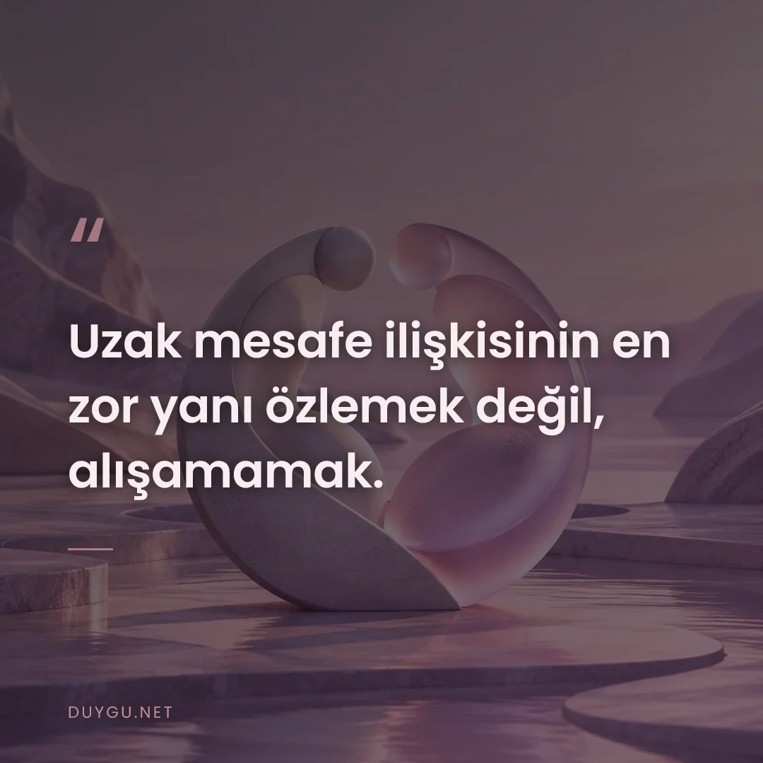 Resimli söz: Uzak mesafe ilişkisinin en zor yanı özlemek değil, alışamamak.