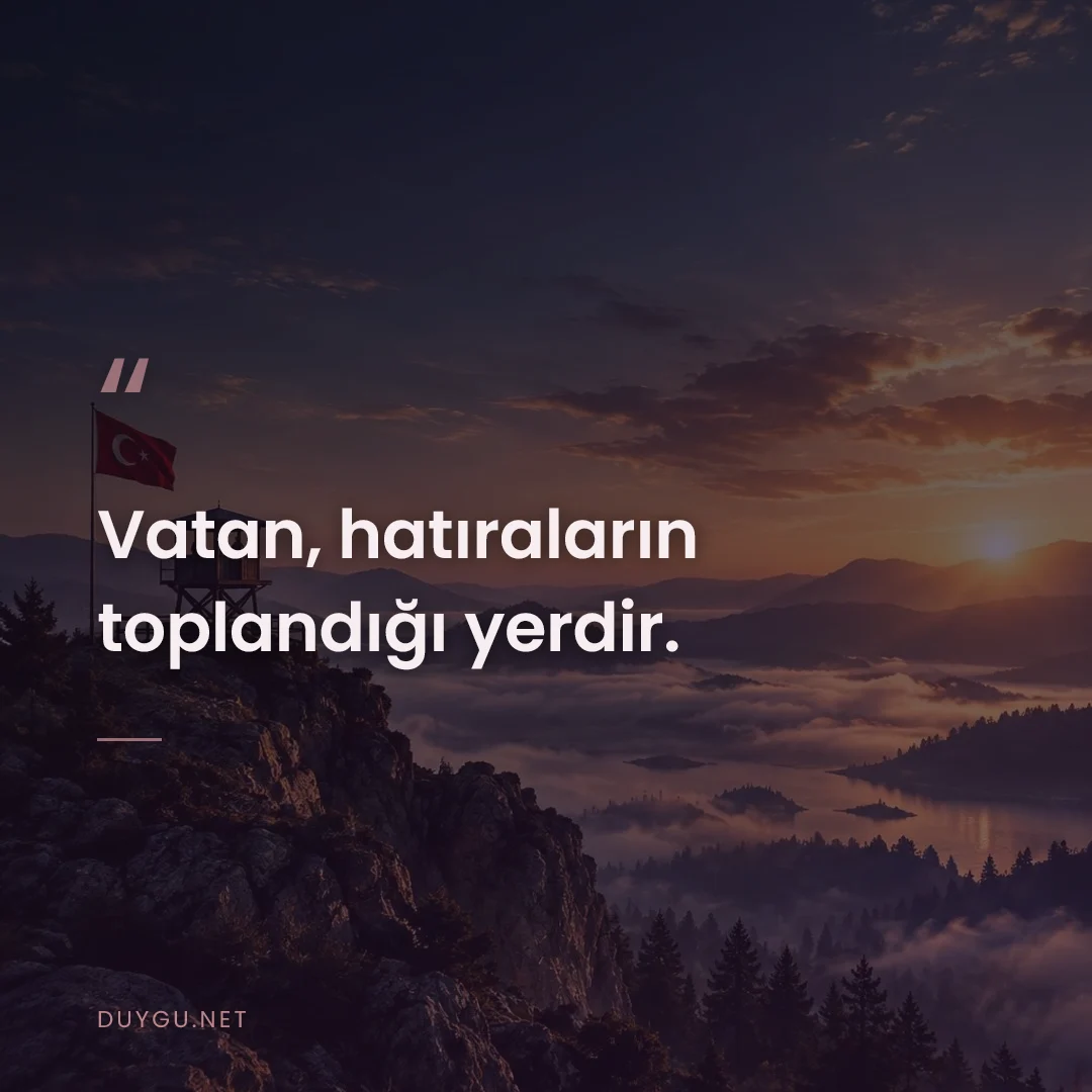 Resimli söz: Vatan, hatıraların toplandığı yerdir.