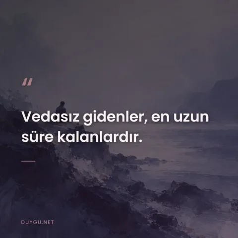 Vedasız gidenler, en uzun süre kalanlardır.