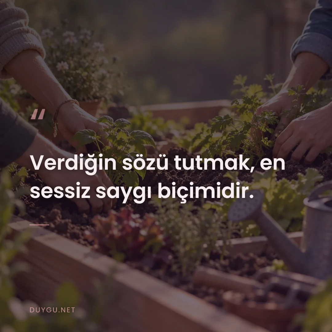 Resimli söz: Verdiğin sözü tutmak, en sessiz saygı biçimidir.