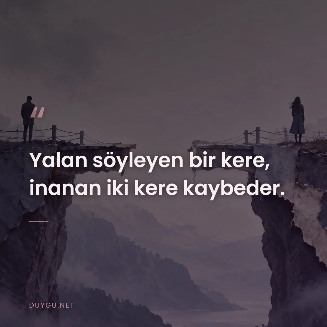 Resimli söz: Yalan söyleyen bir kere, inanan iki kere kaybeder.