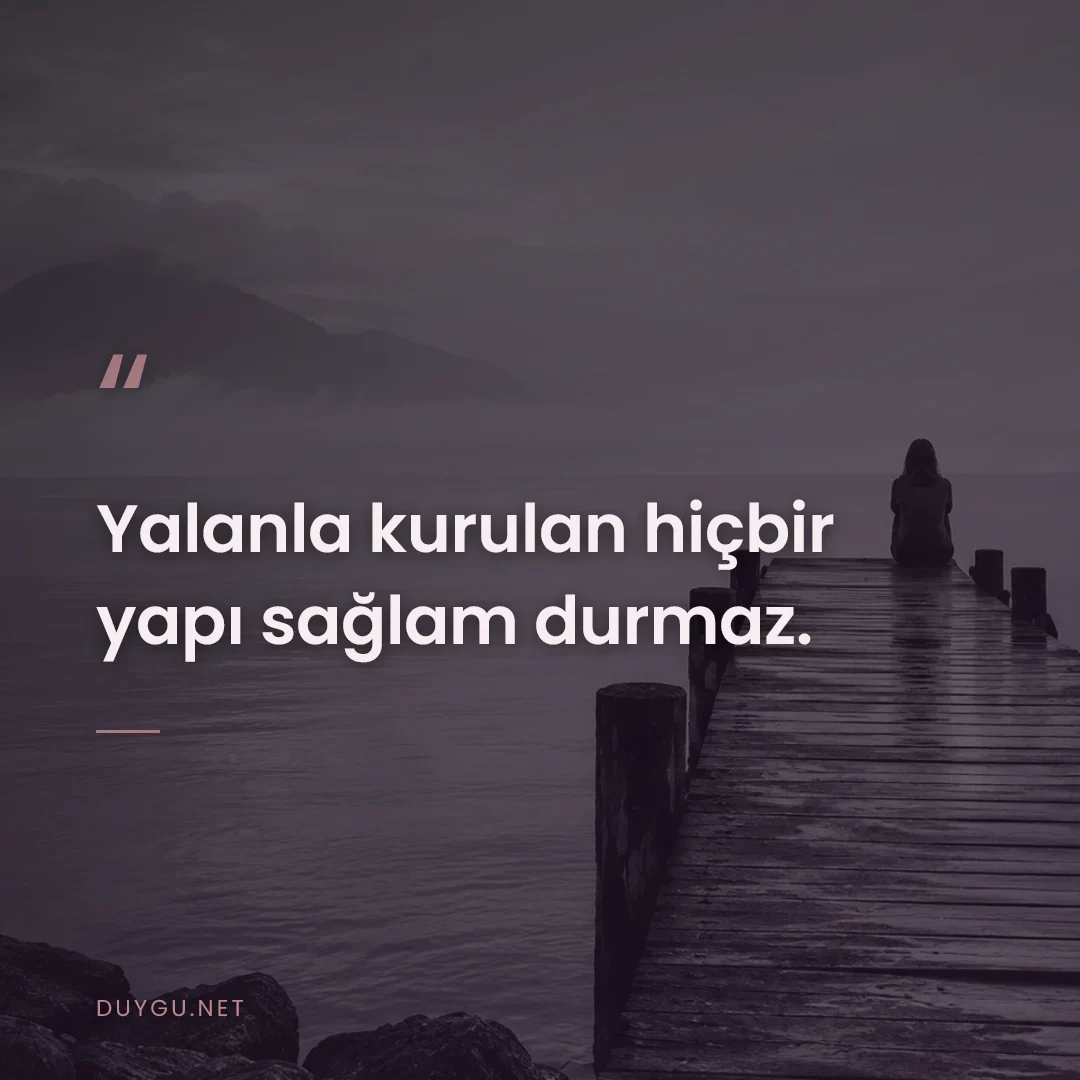 Resimli söz: Yalanla kurulan hiçbir yapı sağlam durmaz.