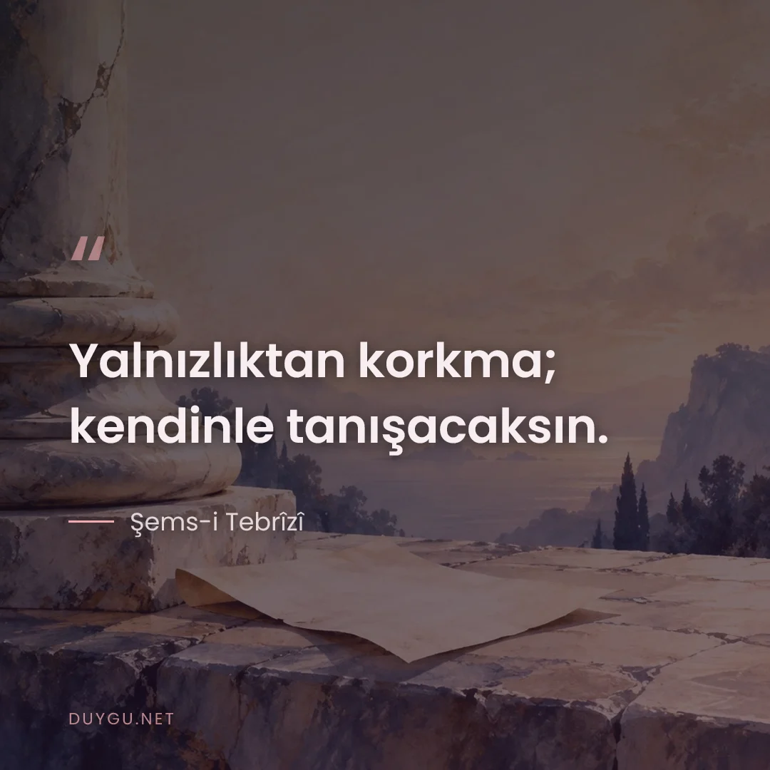Resimli söz: Yalnızlıktan korkma; kendinle tanışacaksın.