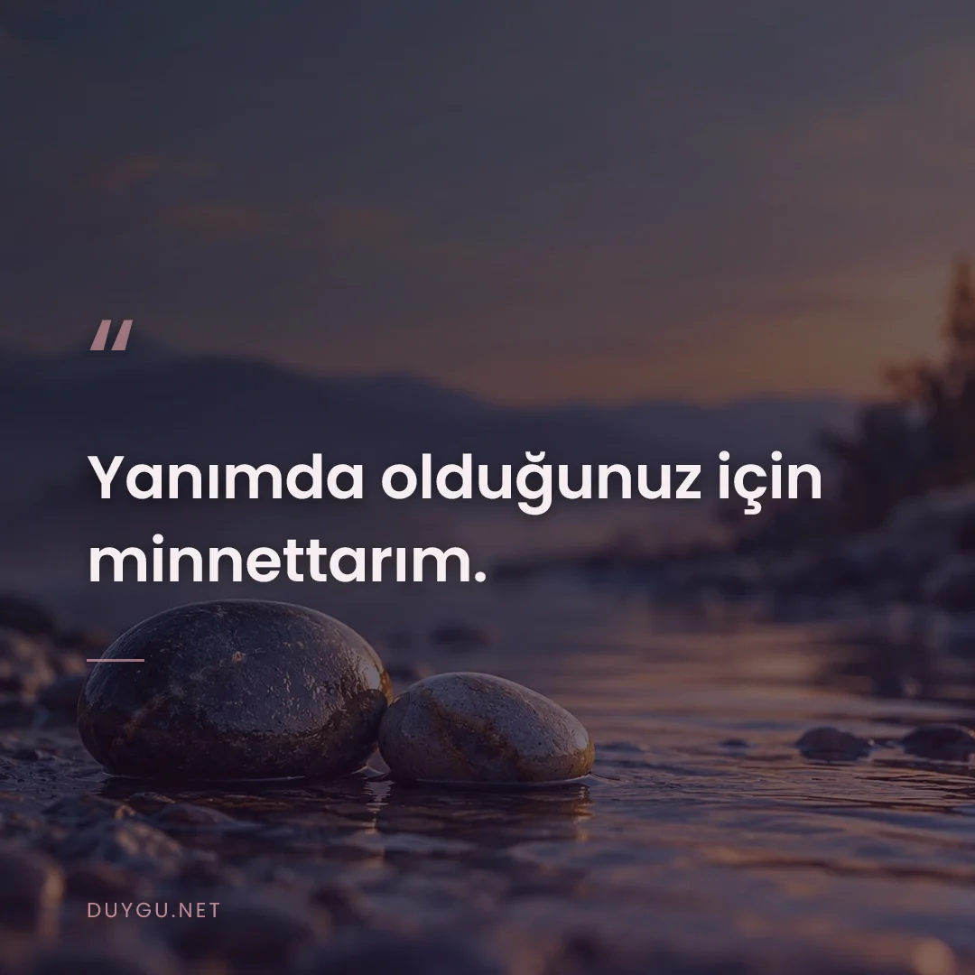 Resimli söz: Yanımda olduğunuz için minnettarım.