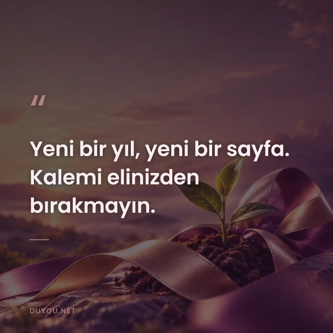Resimli söz: Yeni bir yıl, yeni bir sayfa. Kalemi elinizden bırakmayın.