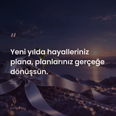 Yeni yılda hayalleriniz plana, planlarınız gerçeğe dönüşsün.