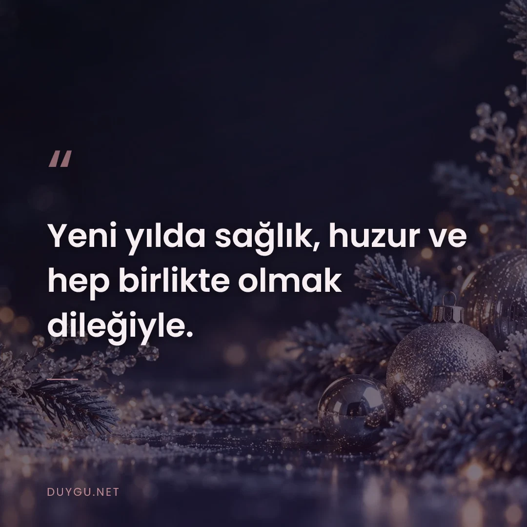 Resimli söz: Yeni yılda sağlık, huzur ve hep birlikte olmak dileğiyle.